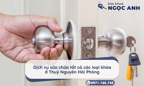 Dịch vụ sửa chữa tất cả các loại khóa ở Thuỷ Nguyên Hải Phòng