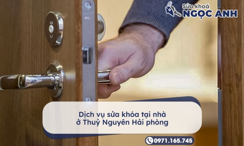 Dịch vụ sửa khóa tại nhà ở Thuỷ Nguyên Hải phòng