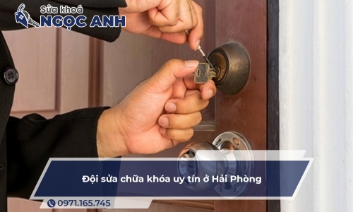 Đội sửa chữa khóa uy tín ở Hải Phòng