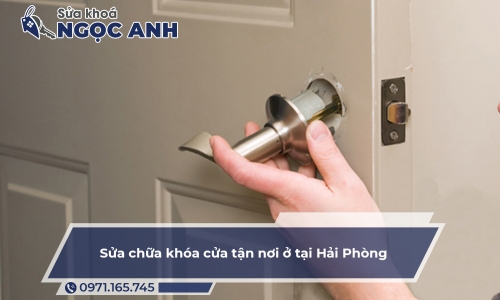 Sửa chữa khóa cửa tận nơi ở tại Hải Phòng